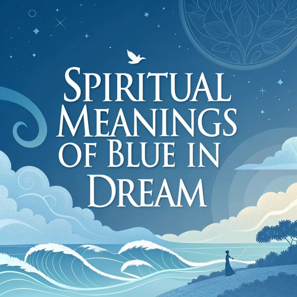 12 Spiritual Meanings of Blue in a Dream: Hidden Symbolism Revealed