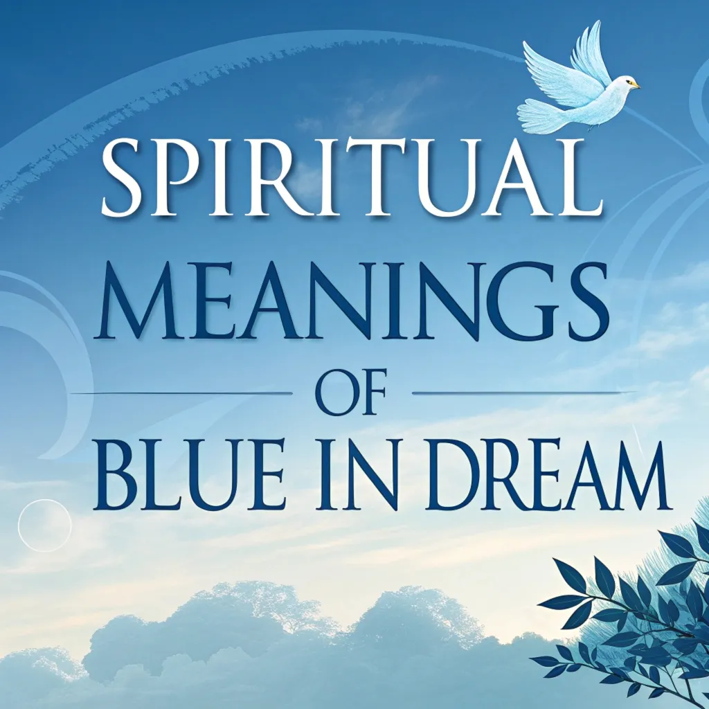 12 Spiritual Meanings of Blue in a Dream: Hidden Symbolism Revealed