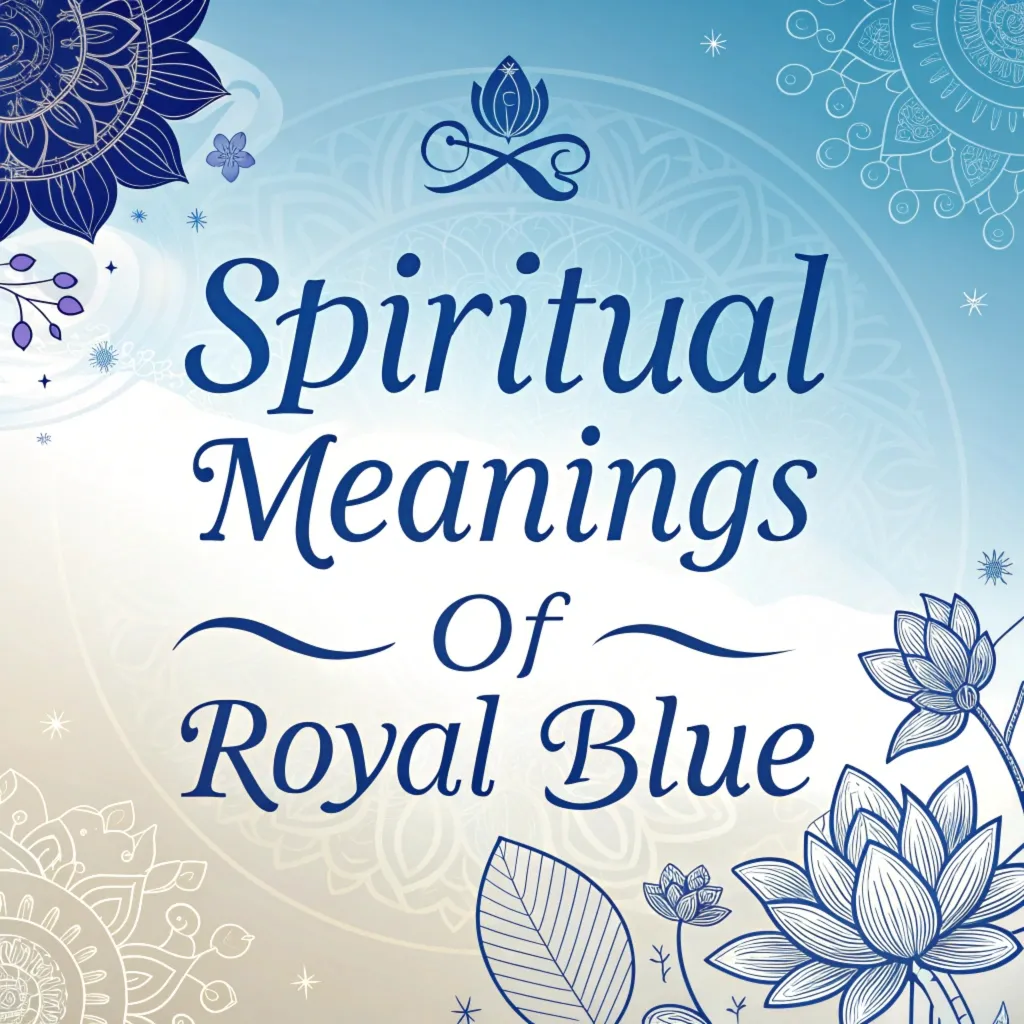 18 Spiritual Meanings of Royal Blue: A Journey into Divine Symbolism